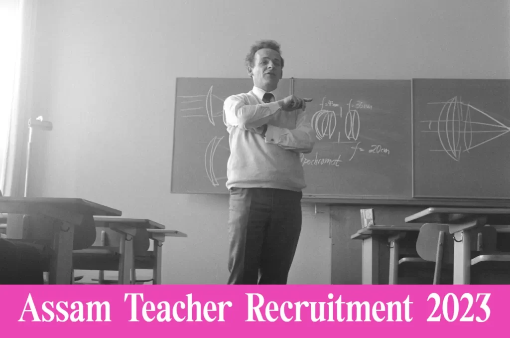 Assam Teacher Recruitment 2023 : असम शिक्षक भर्ती 2023