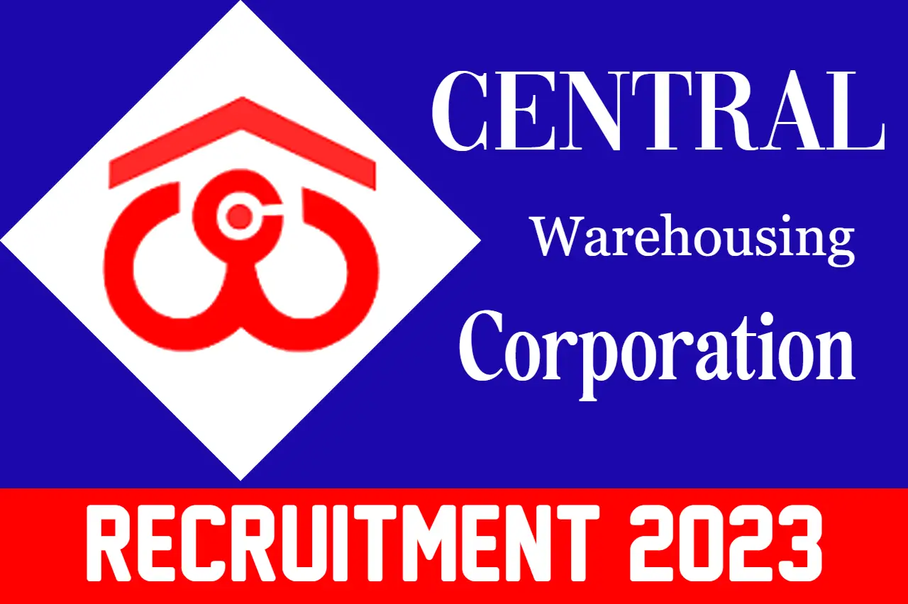 CWC Recruitment 2023 : केंद्रीय भंडारण निगम भर्ती 2023 का नोटिफिकेशन जारी