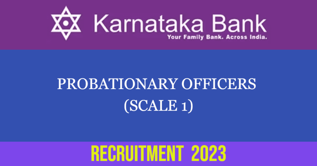 Karnataka Bank Recruitment 2023 : कर्नाटक बैंक प्रोबेशनरी ऑफिसर भर्ती का नोटिफिकेशन जारी