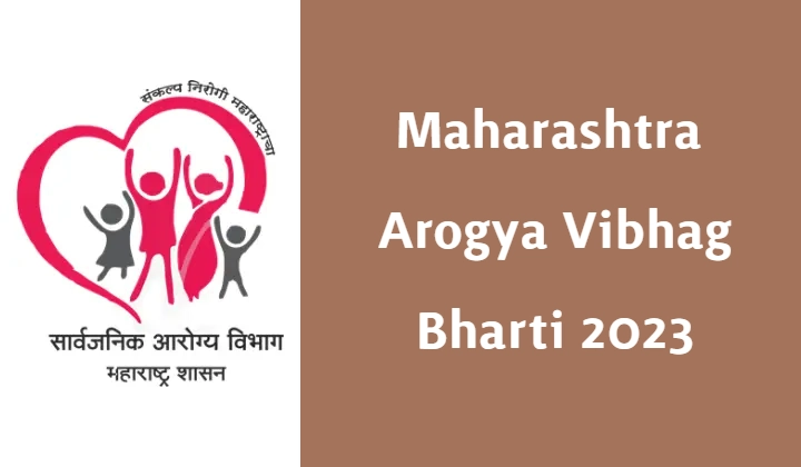Maharashtra Arogya Vibhag Bharti 2023 : महाराष्ट्र आरोग्य विभाग भर्ती 2023