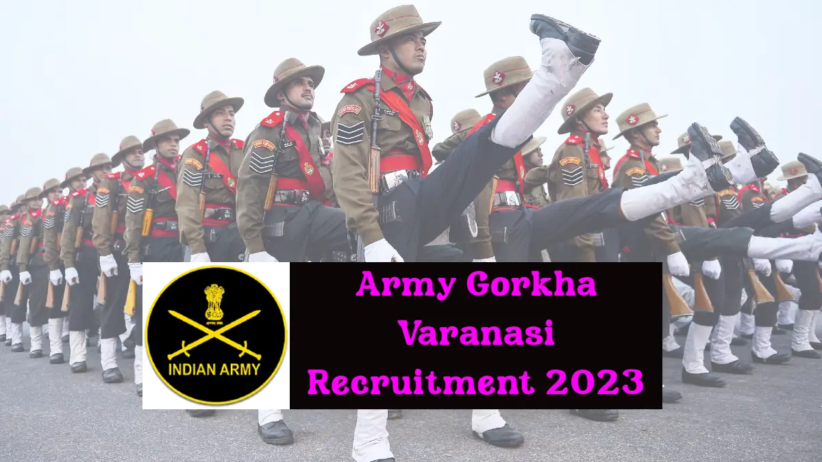 Army Gorkha Varanasi Recruitment 2023