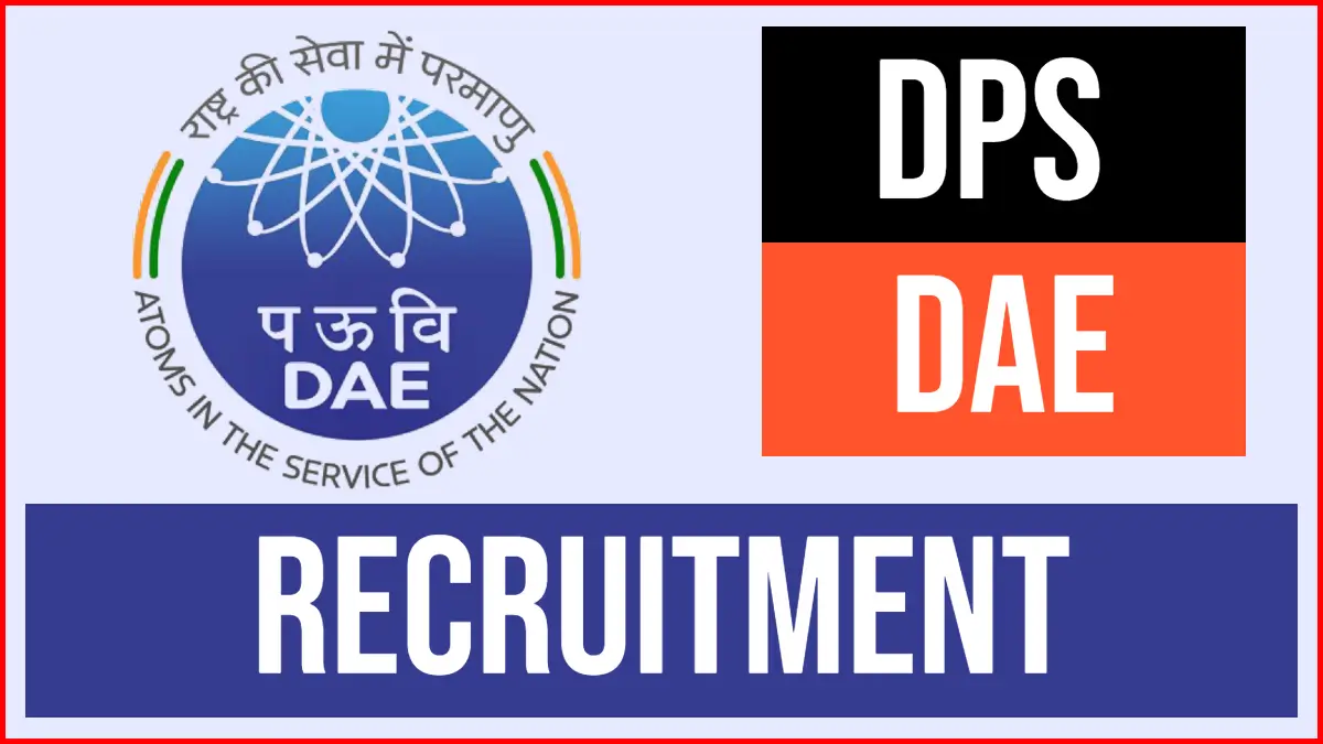 DPS DAE Recruitment | परमाणु ऊर्जा विभाग भर्ती 2023