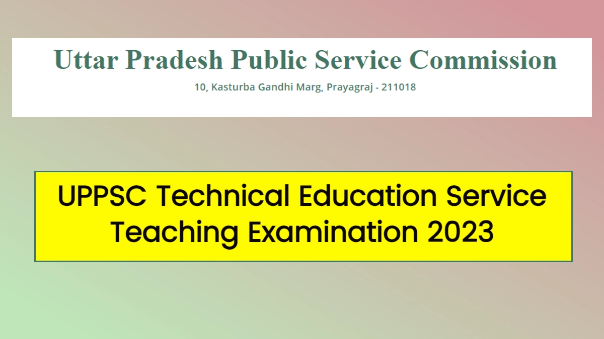 UPPSC Technical Education Service Teaching Examination 2024